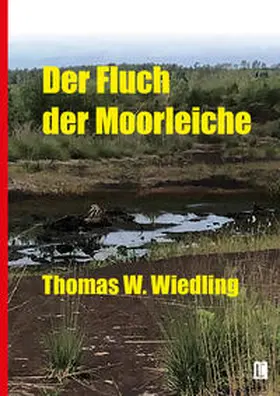 Wiedling |  Der Fluch der Moorleiche | Buch |  Sack Fachmedien