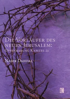 Dahdal / Dah?da¯l |  Die Vorläufer des neuen Jerusalem: Offenbarung Kapitel 21 | Buch |  Sack Fachmedien