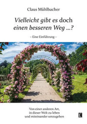 Mühlbacher |  Vielleicht gibt es doch einen besseren Weg …? | Buch |  Sack Fachmedien