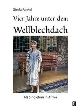 Fankel |  Vier Jahre unter dem Wellblechdach | Buch |  Sack Fachmedien
