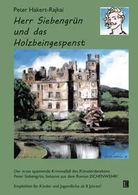 Hakert-Rajkai |  Herr Siebengrün und das Holzbeingespenst | Buch |  Sack Fachmedien