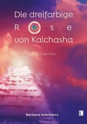 Schröders |  Die dreifarbige Rose von Kalchasha | eBook | Sack Fachmedien