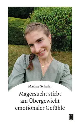 Schuler |  Magersucht stirbt am Übergewicht emotionaler Gefühle | Buch |  Sack Fachmedien