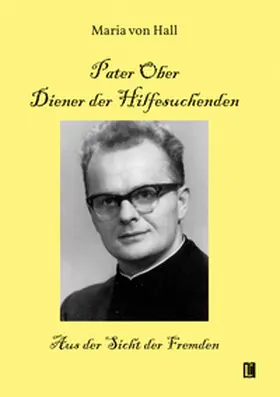 von Hall |  Pater Ober. Diener der Hilfesuchenden | Buch |  Sack Fachmedien