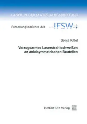 Kittel |  Verzugsarmes Laserstrahlschweißen an axialsymmetrischen Bauteilen | Buch |  Sack Fachmedien