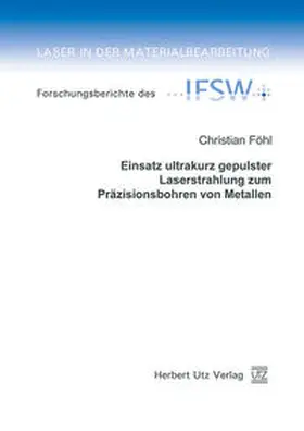 Föhl |  Einsatz ultrakurz gepulster Laserstrahlung zum Präzisionsbohren von Metallen | Buch |  Sack Fachmedien