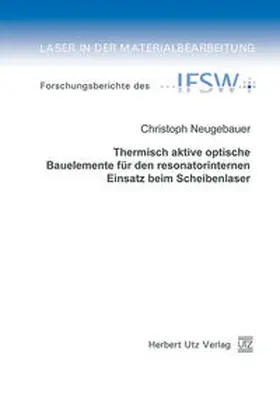 Neugebauer |  Thermisch aktive optische Bauelemente für den resonatorinternen Einsatz beim Scheibenlaser | Buch |  Sack Fachmedien
