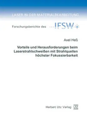 Heß |  Vorteile und Herausforderungen beim Laserstrahlschweißen mit Strahlquellen höchster Fokussierbarkeit | Buch |  Sack Fachmedien