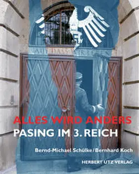 Schülke / Koch |  Alles wird anders: Pasing im 3. Reich | Buch |  Sack Fachmedien