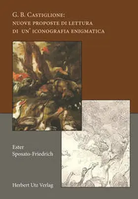 Sposato-Friedrich |  G. B. Castiglione: nuove proposte di lettura di un’ iconografia enigmatica | Buch |  Sack Fachmedien
