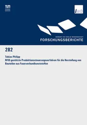 Philipp |  RFID-gestützte Produktionssteuerungsverfahren für die Herstellung von Bauteilen aus Faserverbundkunststoffen | Buch |  Sack Fachmedien