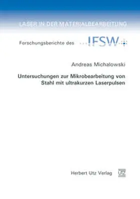 Michalowski |  Untersuchungen zur Mikrobearbeitung von Stahl mit ultrakurzen Laserpulsen | Buch |  Sack Fachmedien