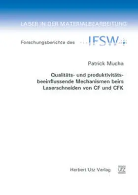 Mucha |  Qualitäts- und produktivitätsbeeinflussende Mechanismen beim Laserschneiden von CF und CFK | Buch |  Sack Fachmedien