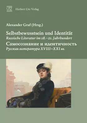 Graf |  Selbstbewusstsein und Identit&auml;t. Russische Literatur im 18.&ndash;21. Jahrhundert &ndash; Самосознание и идентичность. Русская литература XVIII&ndash;XXI вв. | Buch |  Sack Fachmedien