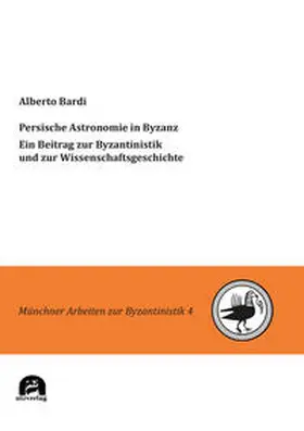 Bardi |  Persische Astronomie in Byzanz. Ein Beitrag zur Byzantinistik und zur Wissenschaftsgeschichte | Buch |  Sack Fachmedien
