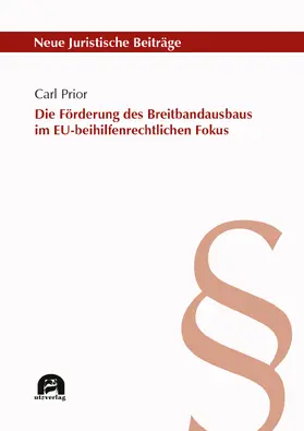 Prior |  Die Förderung des Breitbandausbaus im EU-beihilfenrechtlichen Fokus | Buch |  Sack Fachmedien