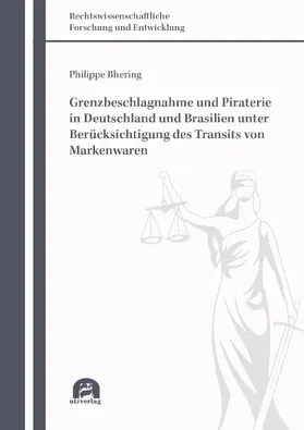 Bhering |  Grenzbeschlagnahme und Piraterie in Deutschland und Brasilien unter Berücksichtigung des Transits von Markenwaren | Buch |  Sack Fachmedien