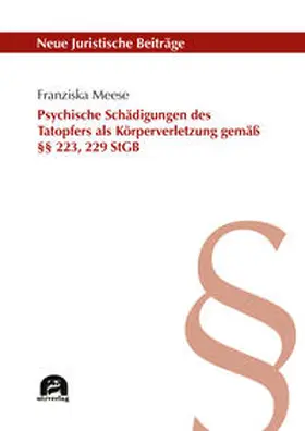 Meese |  Psychische Schädigungen des Tatopfers als Körperverletzung gemäß §§ 223, 229 StGB | Buch |  Sack Fachmedien