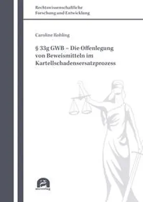 Rohling |  § 33g GWB – Die Offenlegung von Beweismitteln im Kartellschadensersatzprozess | Buch |  Sack Fachmedien