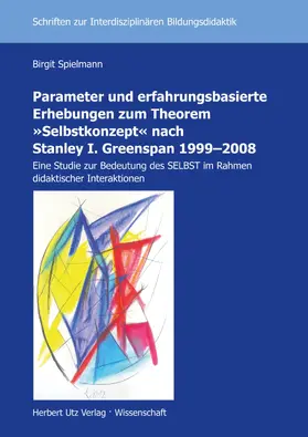 Spielmann |  Parameter und erfahrungsbasierte Erhebungen zum Theorem »Selbstkonzept« nach Stanley I. Greenspan 1999-2008 | eBook | Sack Fachmedien