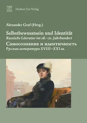 Graf |  Selbstbewusstsein und Identität. Russische Literatur im 18.-21. Jahrhundert - ???????????? ? ????????????. ??????? ?????????? XVIII-XXI ??. | eBook | Sack Fachmedien
