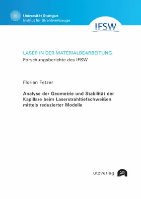 Fetzer |  Analyse der Geometrie und Stabilität der Kapillare beim Laserstrahltiefschweißen mittels reduzierter Modelle | eBook | Sack Fachmedien