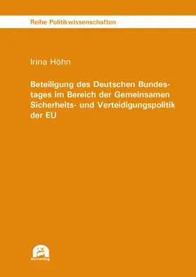 Höhn |  Beteiligung des Deutschen Bundestages im Bereich der Gemeinsamen Sicherheits- und Verteidigungspolitik der EU | eBook | Sack Fachmedien