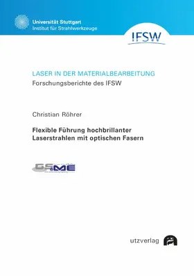 Röhrer |  Flexible Führung hochbrillanter Laserstrahlen mit optischen Fasern | eBook | Sack Fachmedien