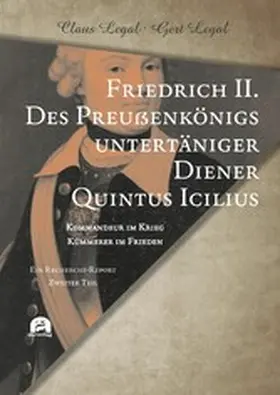 Legal |  Friedrich II. – Des Preußenkönigs untertäniger Diener Quintus Icilius | eBook | Sack Fachmedien