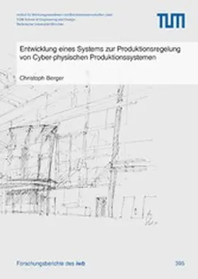 Berger |  Entwicklung eines Systems zur Produktionsregelung von Cyber-physischen Produktionssystemen | eBook | Sack Fachmedien