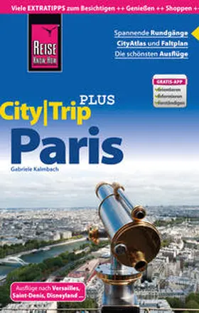 Kalmbach | Reise Know-How Reiseführer Paris (CityTrip PLUS) | Buch | 978-3-8317-2641-7 | sack.de