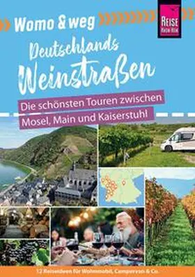 Gölz | Reise Know-How Womo & weg: Deutschlands Weinstraßen - Die schönsten Touren zwischen Mosel, Main und Kaiserstuhl | Buch | 978-3-8317-3659-1 | sack.de