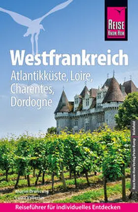 Brunswig / Vallerius |  Reise Know-How Reiseführer Westfrankreich  - Atlantikküste, Loire, Charentes, Dordogne | Buch |  Sack Fachmedien