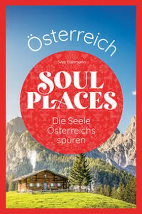Eisermann | Soul Places Österreich - Die Seele Österreichs spüren | Buch | 978-3-8317-3864-9 | sack.de