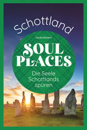Wickert |  Soul Places Schottland - Die Seele Schottlands spüren | Buch |  Sack Fachmedien