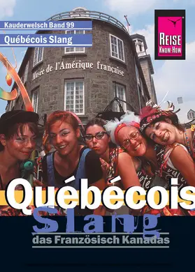 Scheunemann |  Reise Know-How Kauderwelsch Québécois Slang - das Französisch Kanadas: Kauderwelsch-Sprachführer Band 99 | eBook | Sack Fachmedien