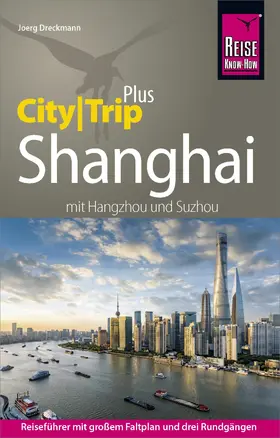 Dreckmann |  Reise Know-How Reiseführer Shanghai (CityTrip PLUS) mit Hangzhou und Suzhou | eBook | Sack Fachmedien