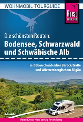 Gölz |  Reise Know-How Wohnmobil-Tourguide Bodensee, Schwarzwald und Schwäbische Alb mit Oberschwäbischer Barockstraße und Württembergischem Allgäu | eBook | Sack Fachmedien