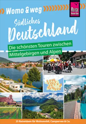 Gölz / Friedrich / Fort |  Reise Know-How Womo & weg: Südliches Deutschland – Die schönsten Touren zwischen Mittelgebirgen und Alpen | eBook | Sack Fachmedien