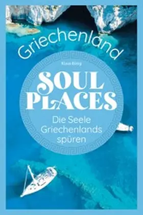 Bötig |  Soul Places Griechenland – Die Seele Griechenlands spüren | eBook | Sack Fachmedien