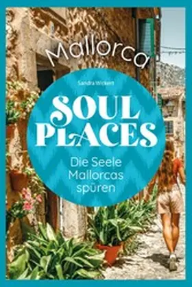 Wickert |  Soul Places Mallorca – Die Seele Mallorcas spüren | eBook | Sack Fachmedien