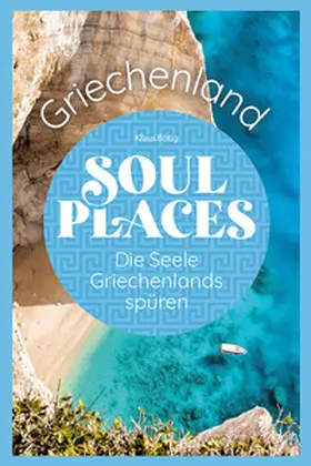Bötig / Bingel |  Soul Places Griechenland - Die Seele Griechenlands spüren | Buch |  Sack Fachmedien