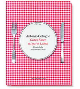 Cotugno / Rindchen |  Gutes Essen ist gutes Leben | Buch |  Sack Fachmedien