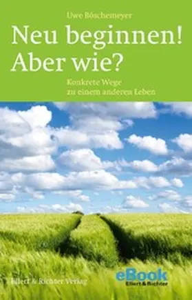 Böschemeyer |  Neu beginnen! Aber wie? | eBook | Sack Fachmedien