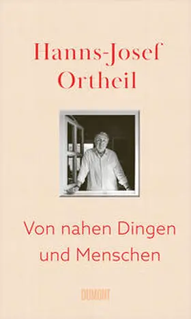 Ortheil |  Von nahen Dingen und Menschen | Buch |  Sack Fachmedien
