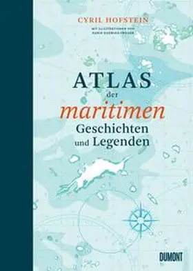 Hofstein |  Atlas der maritimen Geschichten und Legenden | Buch |  Sack Fachmedien