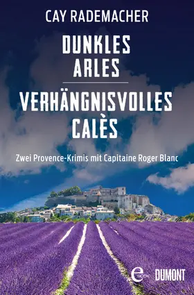Rademacher |  Dunkles Arles / Verhängnisvolles Calès | eBook | Sack Fachmedien
