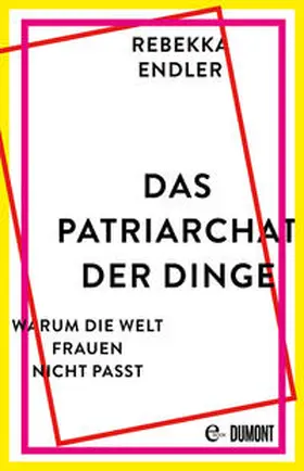 Endler |  Das Patriarchat der Dinge | eBook | Sack Fachmedien