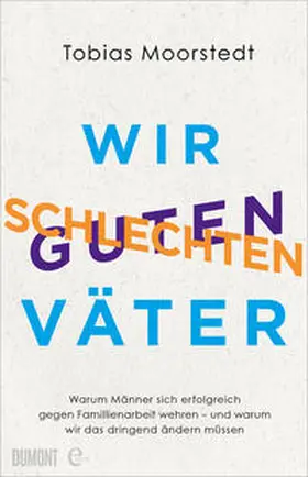 Moorstedt |  Wir schlechten guten Väter | eBook | Sack Fachmedien