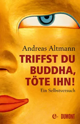 Altmann |  Triffst du Buddha, töte ihn! | eBook | Sack Fachmedien